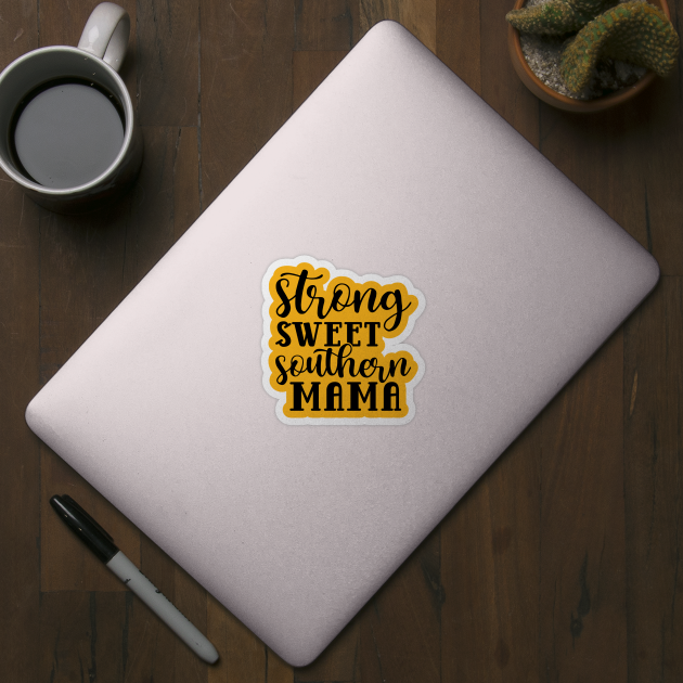 Strong Sweet Southern Mama by GlimmerDesigns